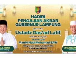 Ustadz Das’ad Latif Akan Memeriahkan Peringatan Maulid Nabi di Provinsi Lampung, dalam Acara Pengajian Akbar di PKOR Way Halim