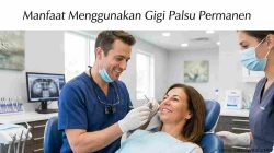 Manfaat Menggunakan Gigi Palsu Permanen, Rahasia Senyum Lebih Indah dan Fungsi Gigi Kembali Optimal