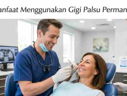 Manfaat Menggunakan Gigi Palsu Permanen, Rahasia Senyum Lebih Indah dan Fungsi Gigi Kembali Optimal